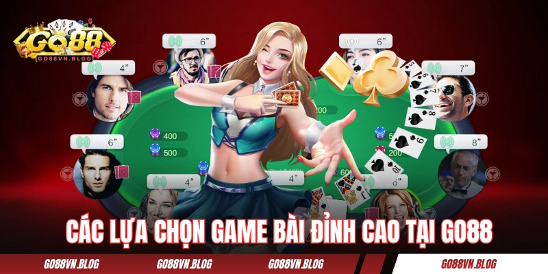 Các lựa chọn game bài đỉnh cao tại GO88