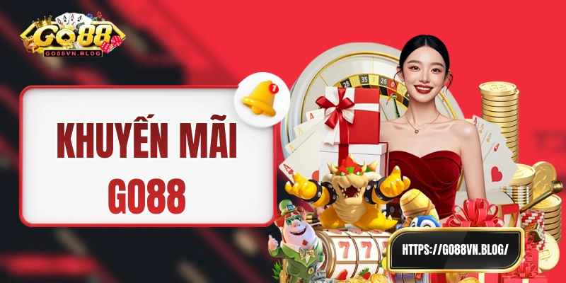 Khuyến Mãi GO88 - Ngập Tràn Các Chương Trình Thưởng Lớn
