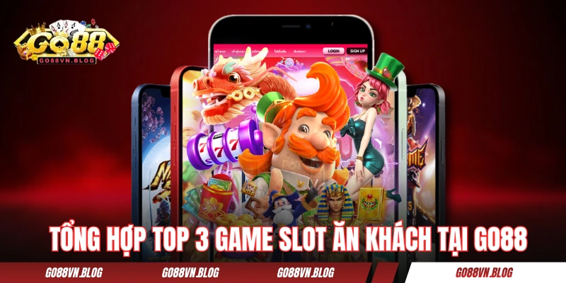 Tổng hợp top 3 game slot ăn khách tại GO88