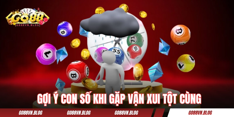 Gợi ý con số khi gặp vận xui tột cùng