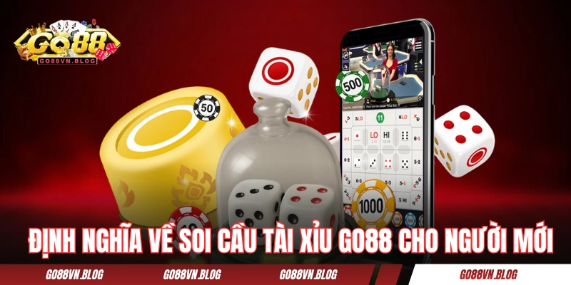 Định nghĩa về soi cầu tài xỉu GO88 cho người mới